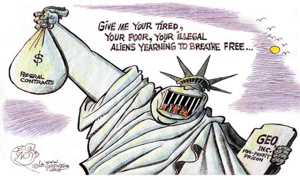 Political cartoon depicting the Statute of Liberty detaining immigrants while holding “federal contracts” and “GEO, Inc.” 